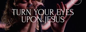 Turn Your Eyes Upon Jesus