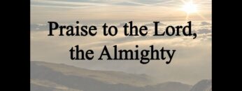 Praise to the Lord, the Almighty