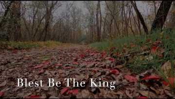Blest Be the King