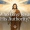 Who Gave Jesus His Authority? The Truth That Challenges Every Heart