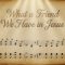 What a Friend We Have in Jesus: The Hymn That Carries Every Burden to the Lord in Prayer