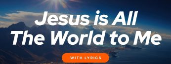 Jesus Is All the World to Me