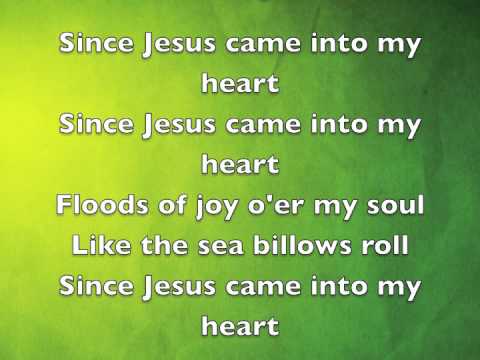 Since Jesus Came into My Heart