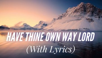 Have Thine Own Way, Lord
