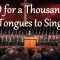 O for a Thousand Tongues to Sing