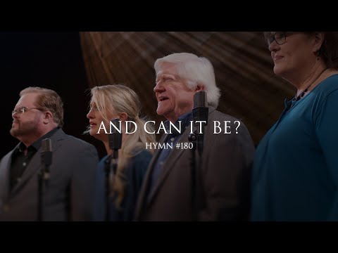 And Can It Be That I Should Gain