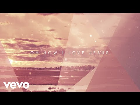 O, how I love Jesus!